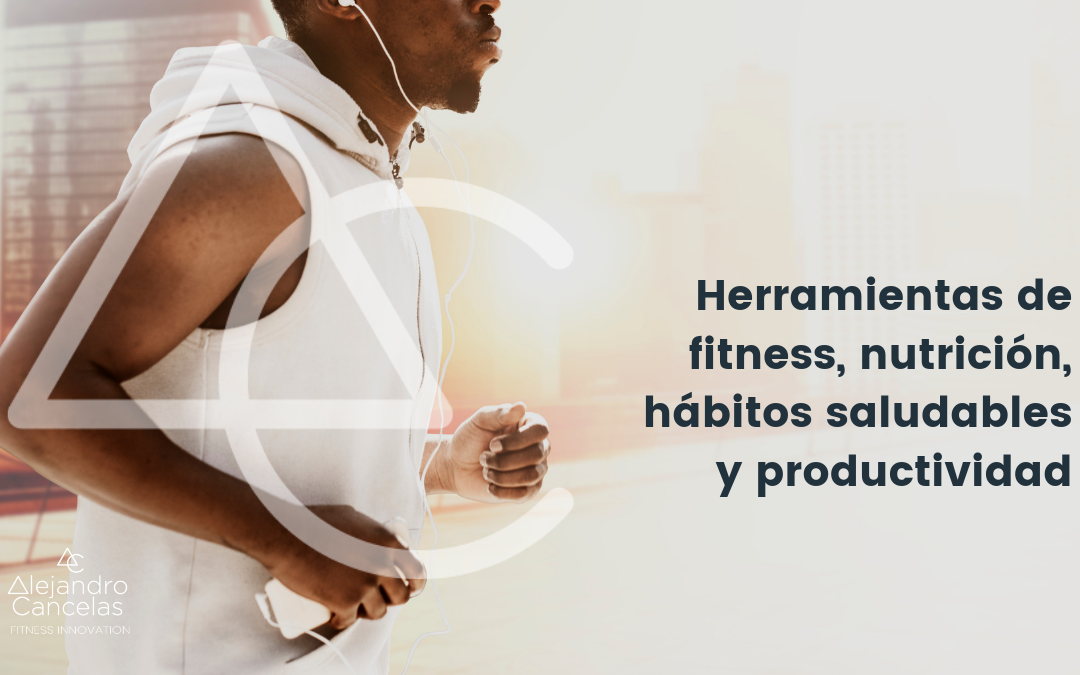 Herramientas de fitness, nutrición, hábitos saludables y productividad