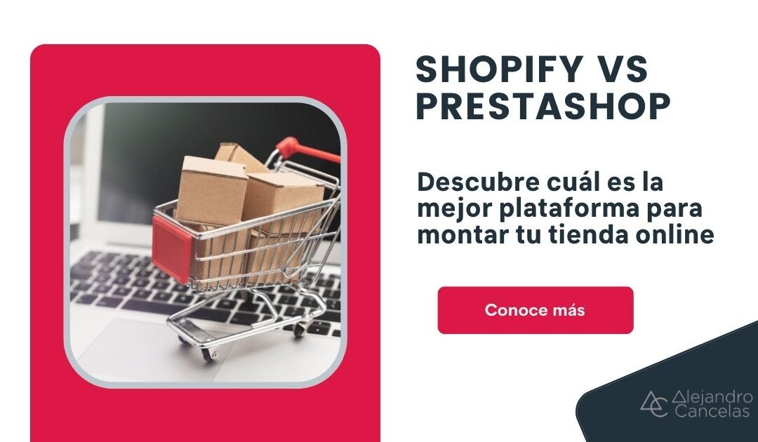 La mejor plataforma para montar una tienda online. PrestaShop vs Shopify